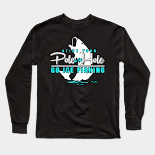 Pole  Ice Fishing Long Sleeve T-Shirt